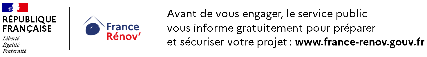 Avant de vous engager, le service public vous informe gratuitement pour préparer et sécuriser votre projet : www.france-renov.gouv.fr